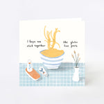 I Hope We Stick Together Like Gluten Free Pasta Greeting Card